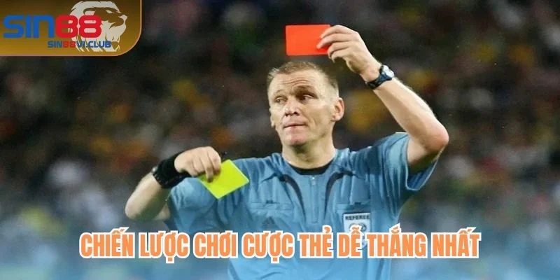 Chiến lược chơi cược thẻ dễ thắng nhất