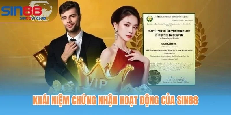Khái niệm chứng nhận hoạt động của Sin88