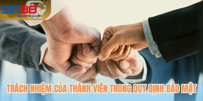 Trách nhiệm của thành viên trong quy định bảo mật